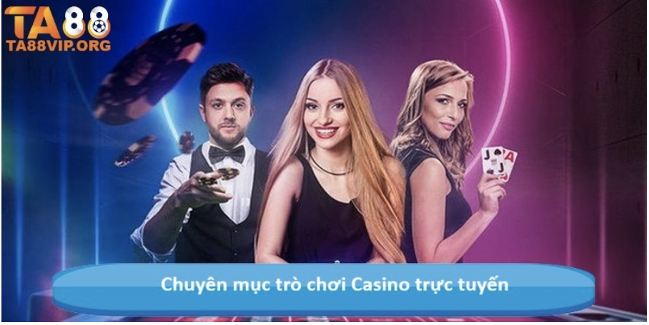 Chuyên mục trò chơi Casino trực tuyến