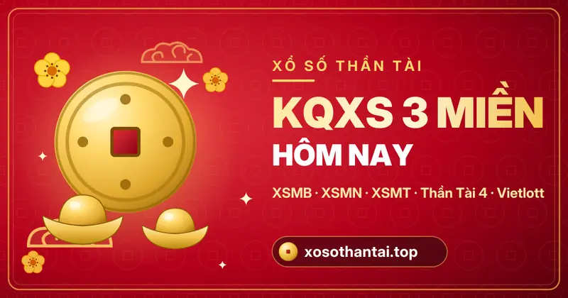 Xổ Số Thần Tài – kết quả xổ số 3 miền hôm nay